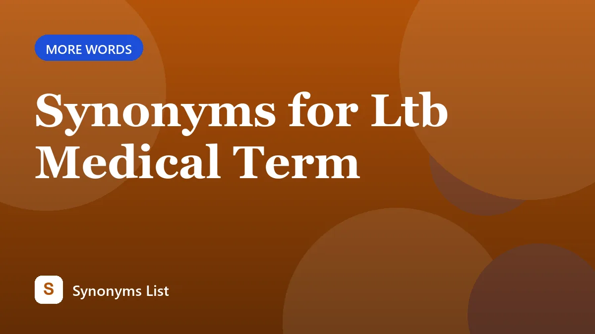 Synonyms for Ltb Medical Term