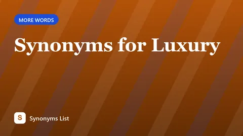 Synonyms for Luxury