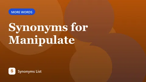 Synonyms for Manipulate