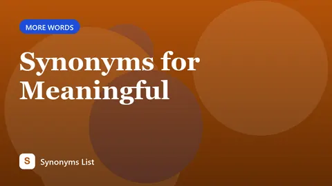 Synonyms for Meaningful