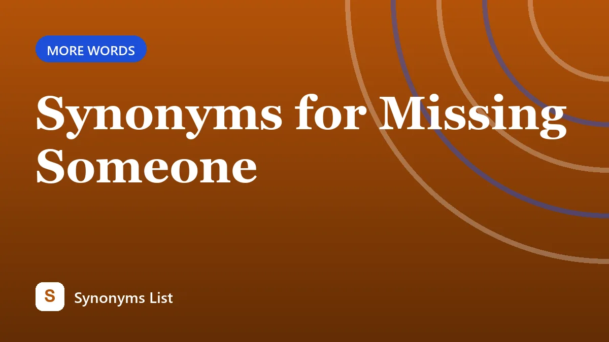 Synonyms for Missing Someone