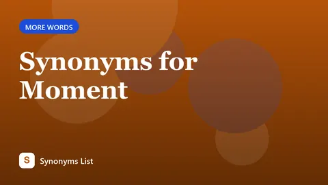 Synonyms for Moment