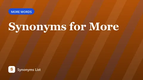 Synonyms for More