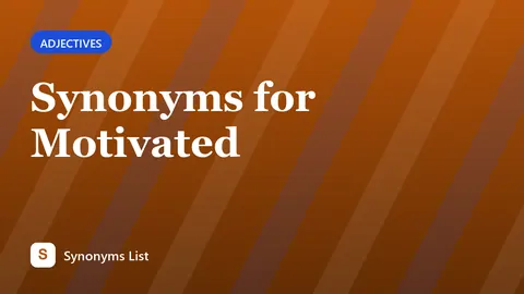 Synonyms for Motivated