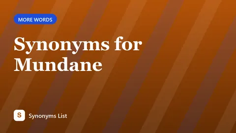 Synonyms for Mundane