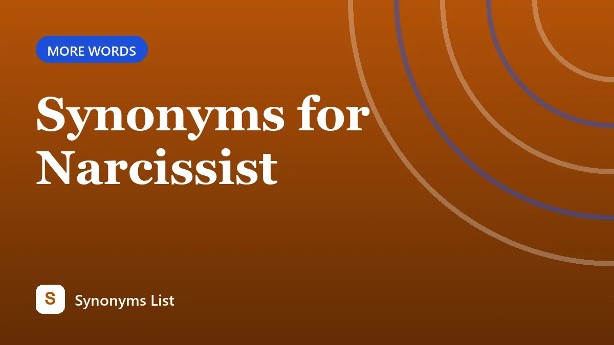 Synonyms for Narcissist