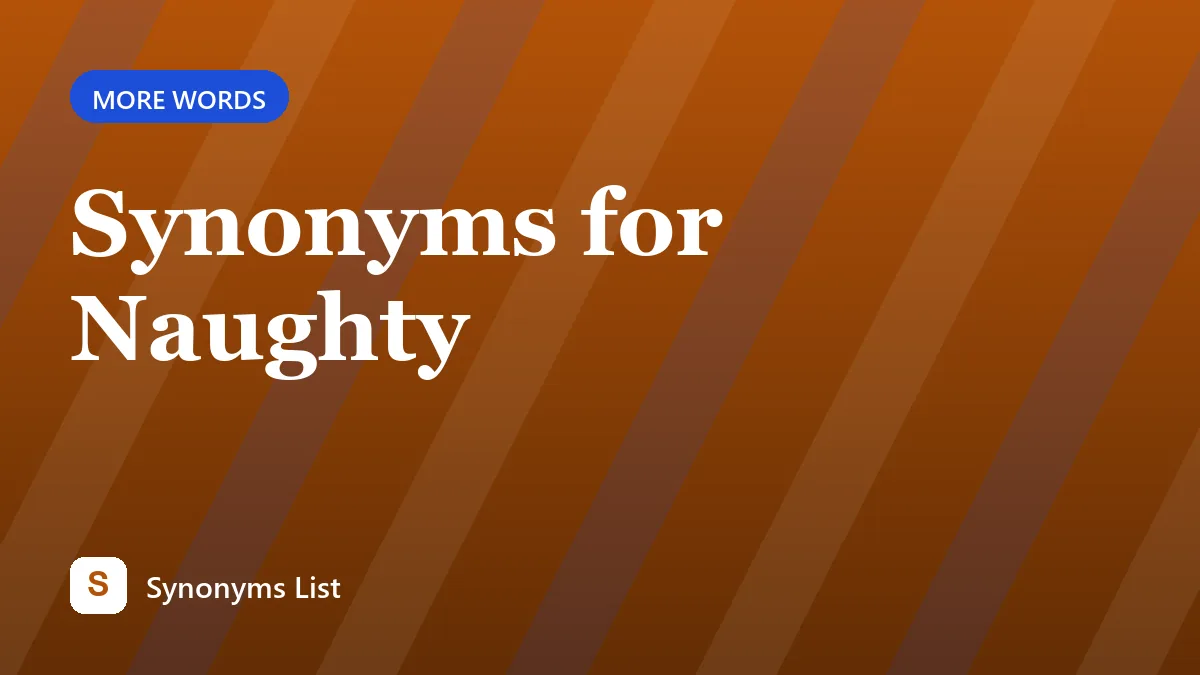Synonyms for Naughty