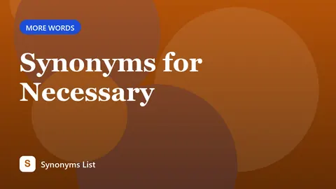Synonyms for Necessary