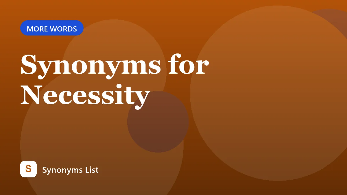 Synonyms for Necessity