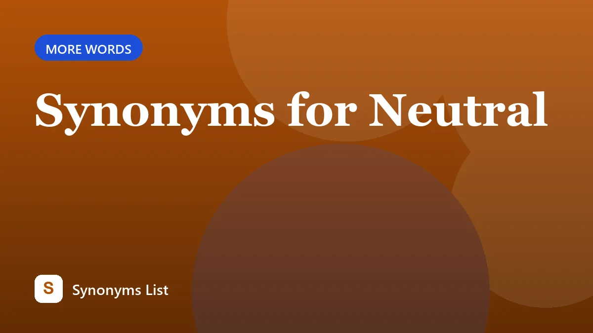 Synonyms for Neutral