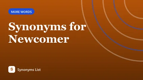 Synonyms for Newcomer