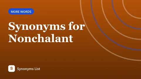 Synonyms for Nonchalant