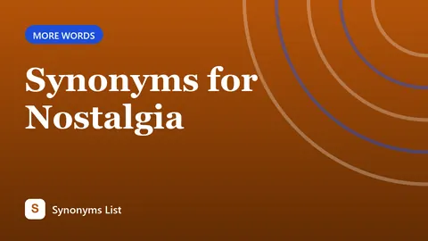 Synonyms for Nostalgia