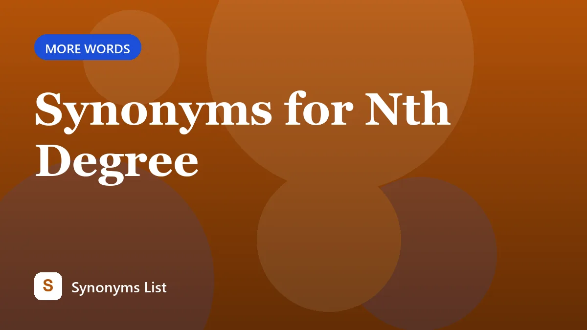 Synonyms for Nth Degree