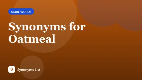 Synonyms for Oatmeal