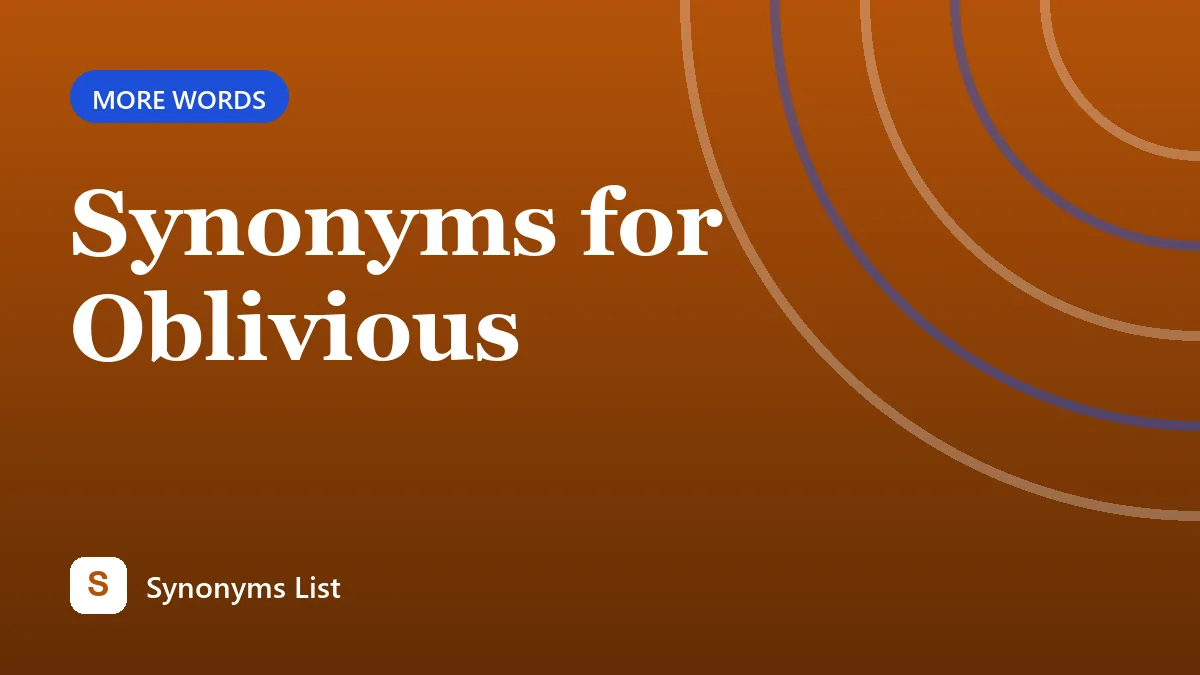 Synonyms for Oblivious
