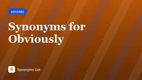 Synonyms for Obviously