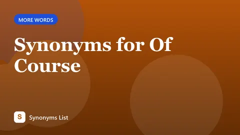 Synonyms for Of Course