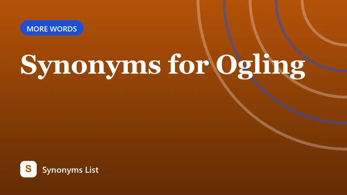 Synonyms for Ogling