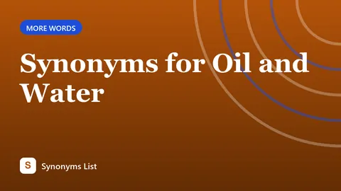 Synonyms for Oil and Water