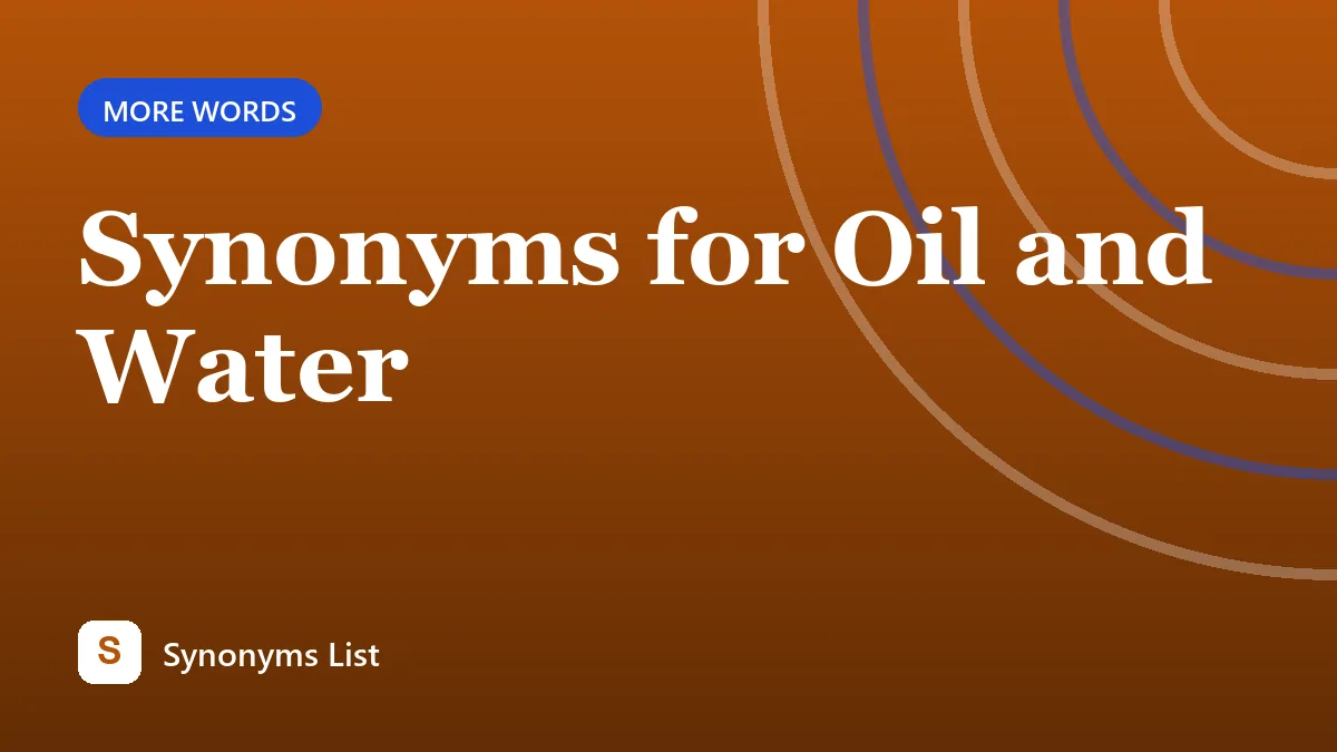 Synonyms for Oil and Water