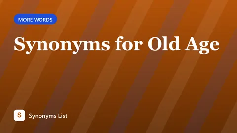 Synonyms for Old Age