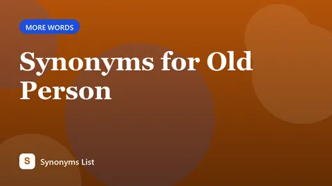 Synonyms for Old Person