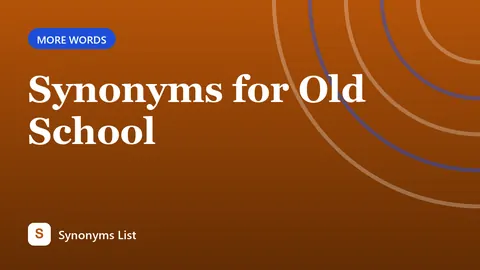 Synonyms for Old School