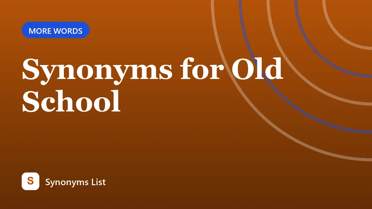 Synonyms for Old School