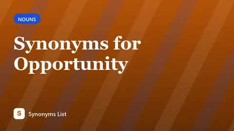 Synonyms for Opportunity