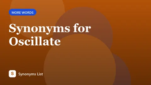 Synonyms for Oscillate