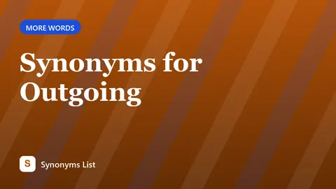 Synonyms for Outgoing