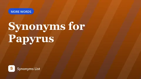 Synonyms for Papyrus