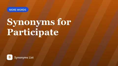 Synonyms for Participate