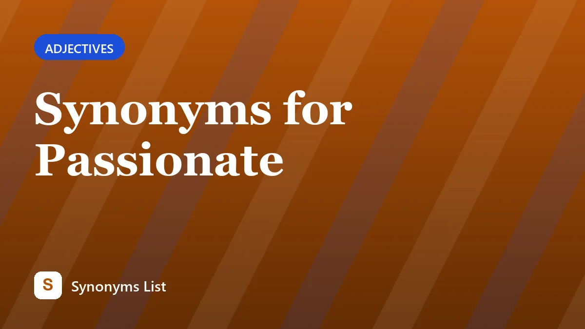Synonyms for Passionate
