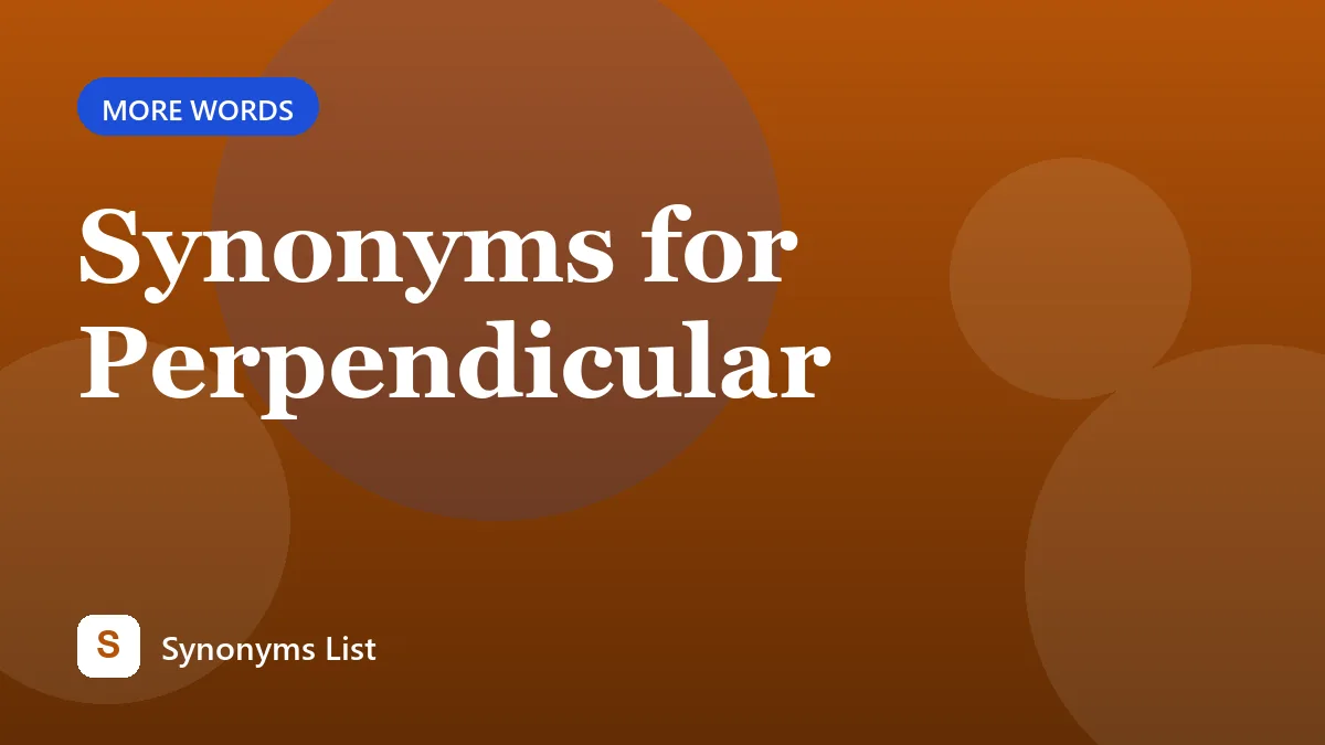 Synonyms for Perpendicular