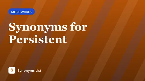 Synonyms for Persistent