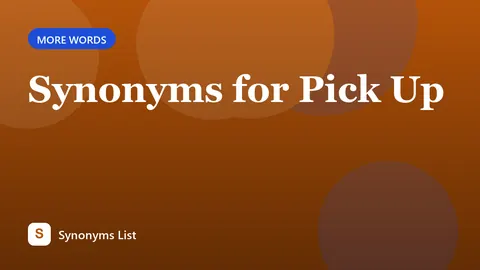 Synonyms for Pick Up