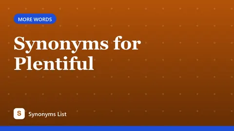 Synonyms for Plentiful