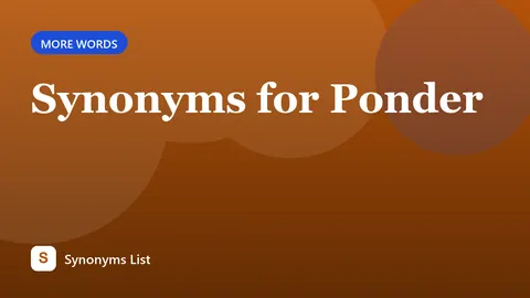 Synonyms for Ponder