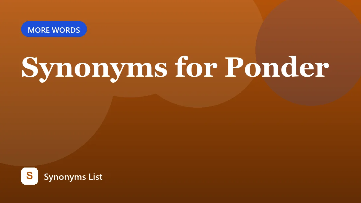 Synonyms for Ponder