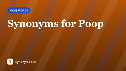 Synonyms for Poop