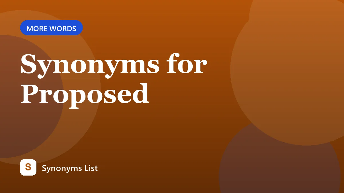 Synonyms for Proposed
