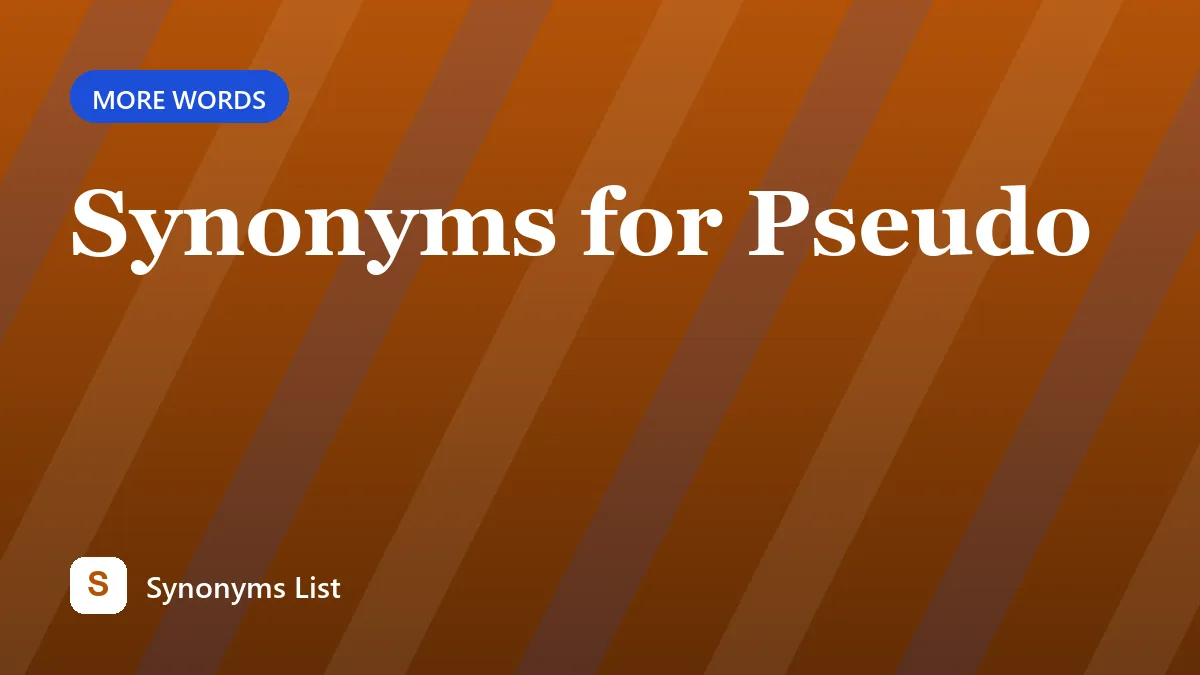 Synonyms for Pseudo
