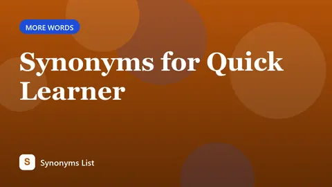 Synonyms for Quick Learner
