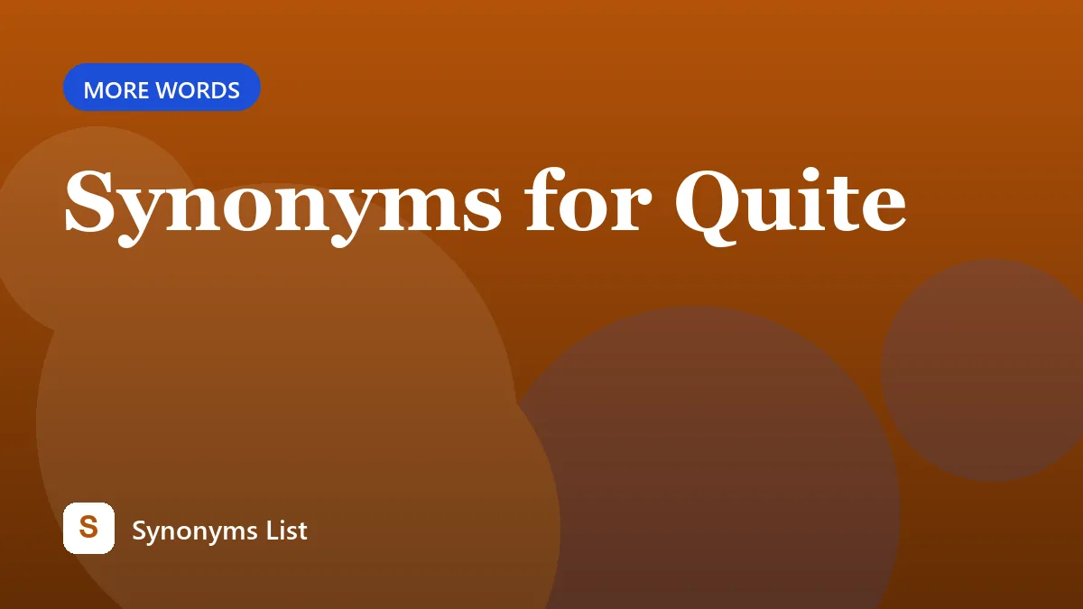Synonyms for Quite