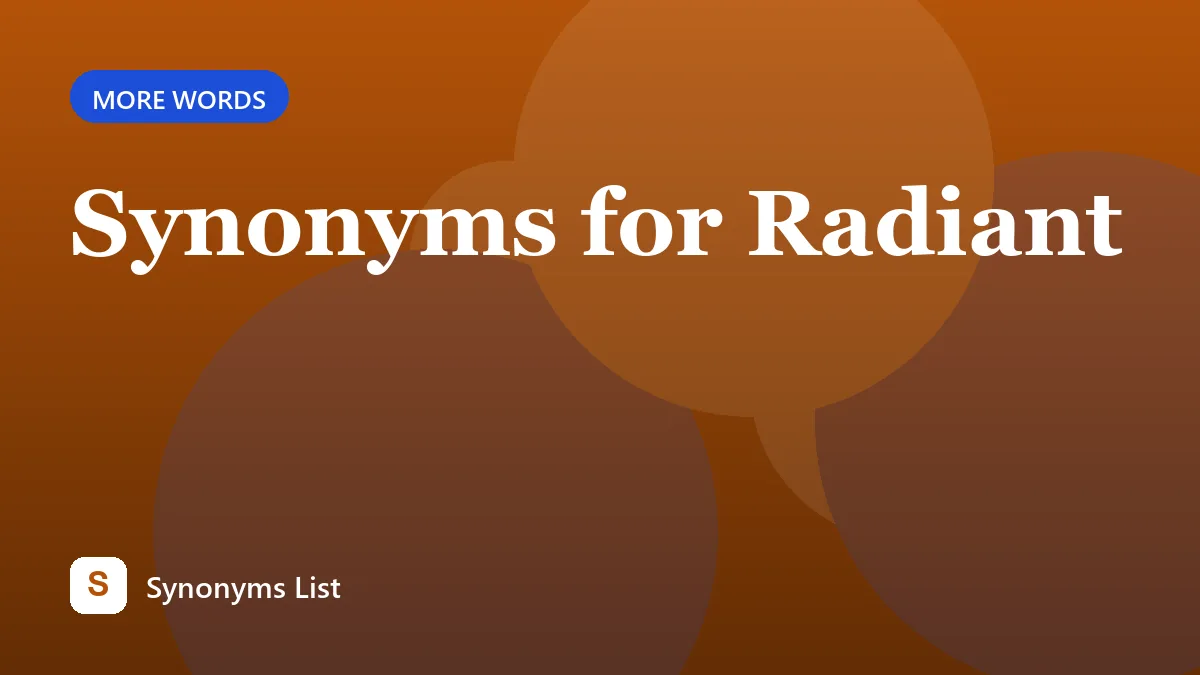 Synonyms for Radiant