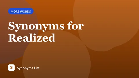 Synonyms for Realized
