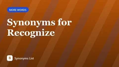 Synonyms for Recognize