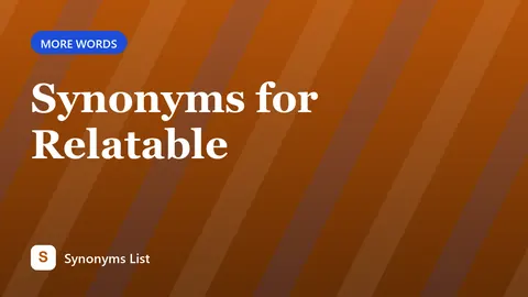 Synonyms for Relatable